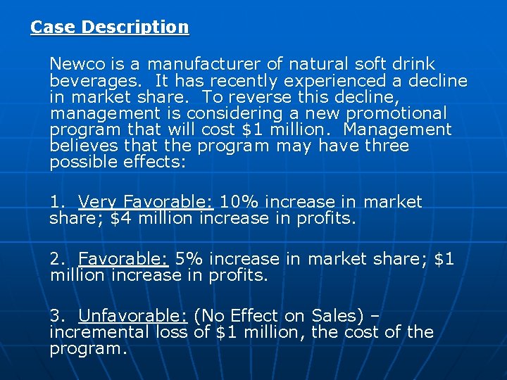 Case Description Newco is a manufacturer of natural soft drink beverages. It has recently