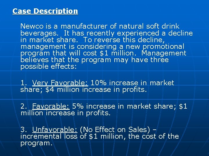 Case Description Newco is a manufacturer of natural soft drink beverages. It has recently