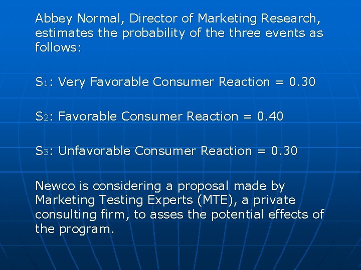 Abbey Normal, Director of Marketing Research, estimates the probability of the three events as