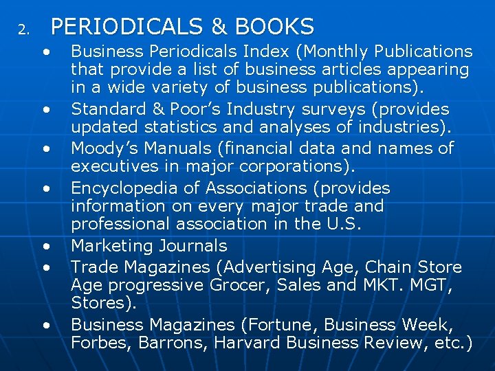 2. PERIODICALS & BOOKS • • Business Periodicals Index (Monthly Publications that provide a