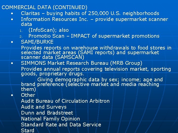 COMMERCIAL DATA (CONTINUED) • Claritas – buying habits of 250, 000 U. S. neighborhoods