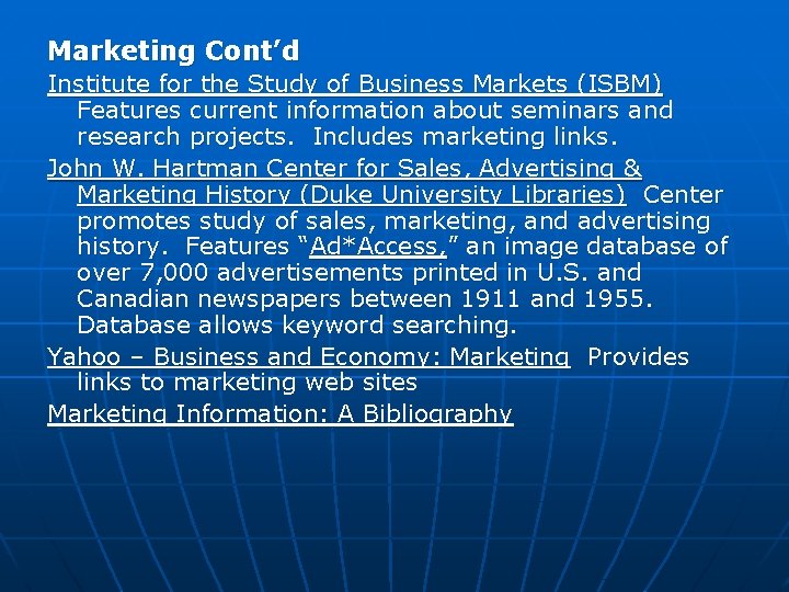 Marketing Cont’d Institute for the Study of Business Markets (ISBM) Features current information about