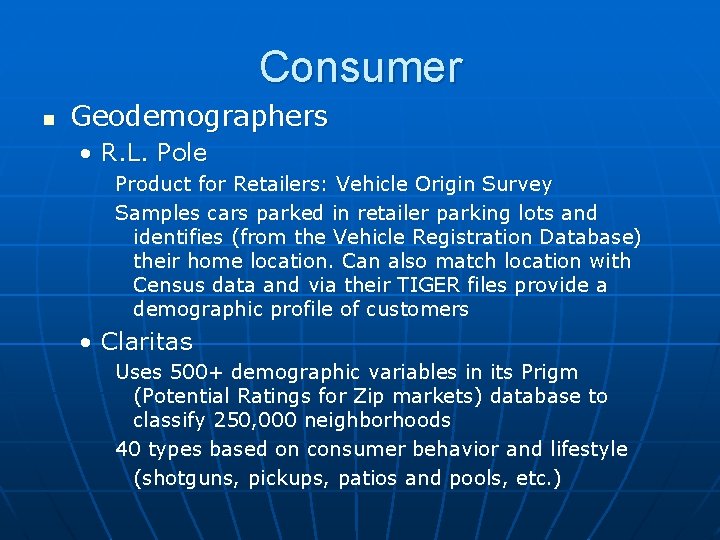 Consumer n Geodemographers • R. L. Pole Product for Retailers: Vehicle Origin Survey Samples