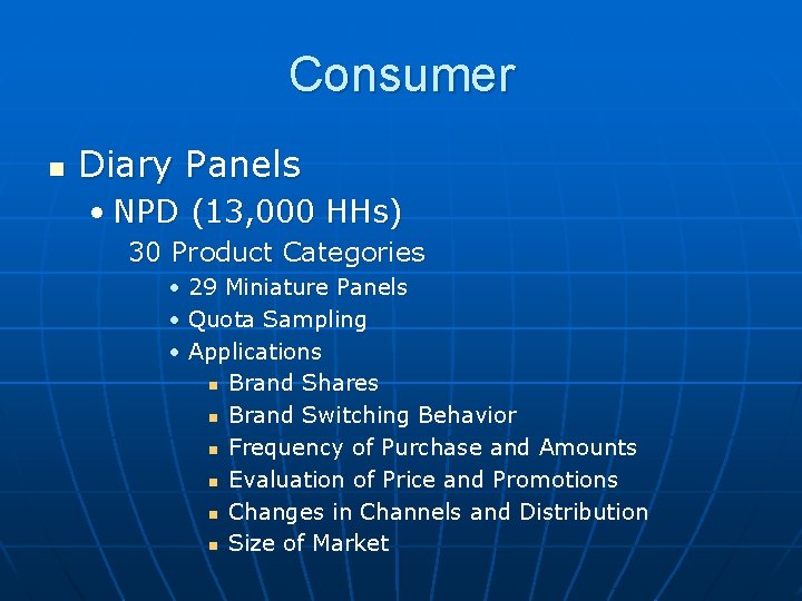 Consumer n Diary Panels • NPD (13, 000 HHs) 30 Product Categories • 29