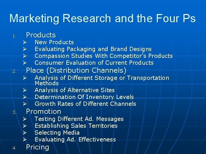 Marketing Research and the Four Ps 1. 2. 3. 4. Products Ø Ø New