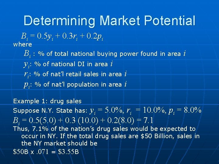 Determining Market Potential Bi = 0. 5 yi + 0. 3 ri + 0.