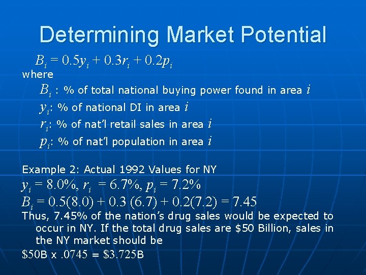 Determining Market Potential Bi = 0. 5 yi + 0. 3 ri + 0.