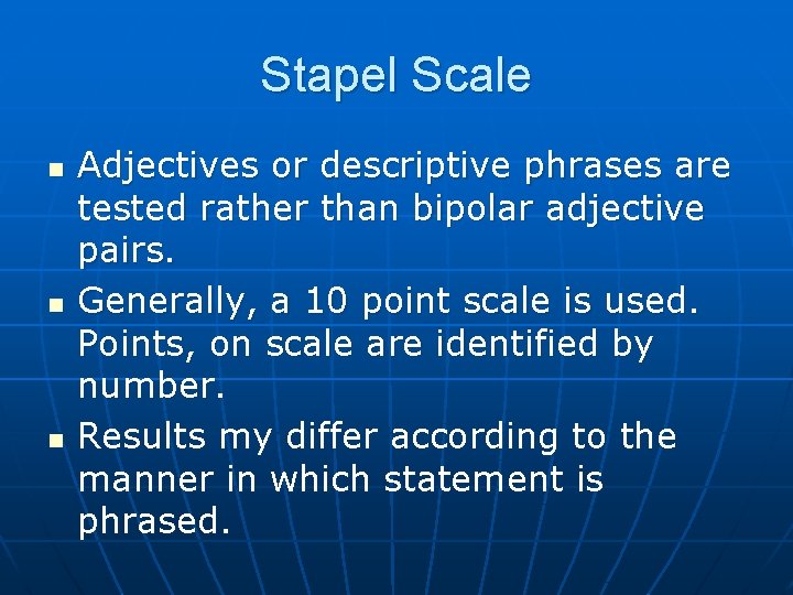 Stapel Scale n n n Adjectives or descriptive phrases are tested rather than bipolar