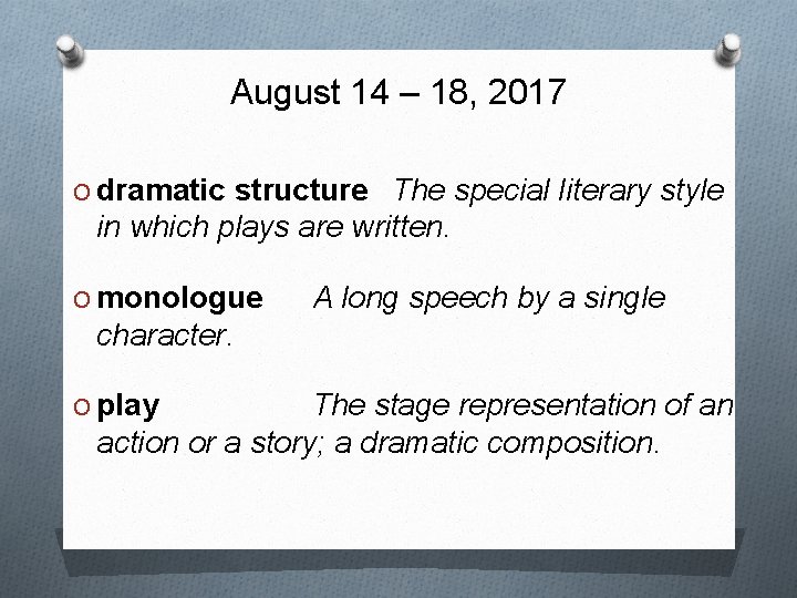 August 14 – 18, 2017 O dramatic structure The special literary style in which