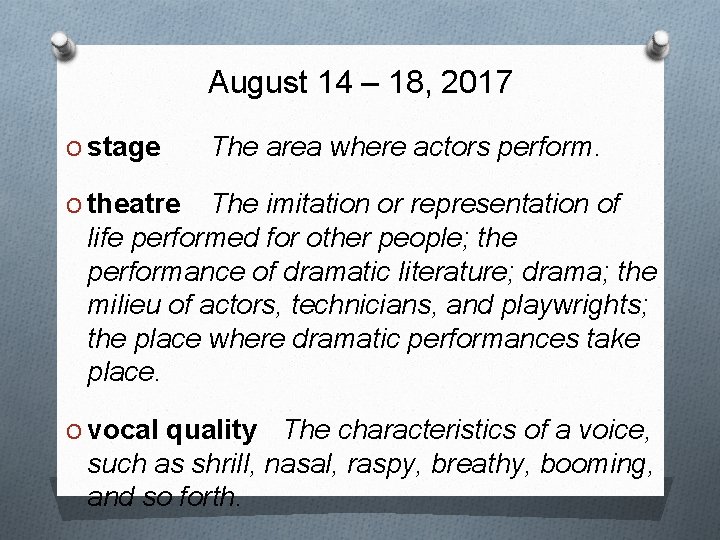 August 14 – 18, 2017 O stage The area where actors perform. O theatre