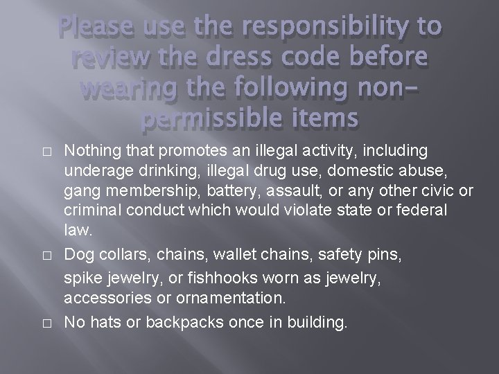 Please use the responsibility to review the dress code before wearing the following nonpermissible