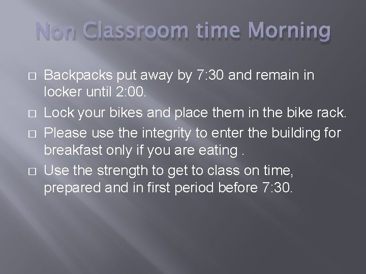 Non Classroom time Morning � � Backpacks put away by 7: 30 and remain