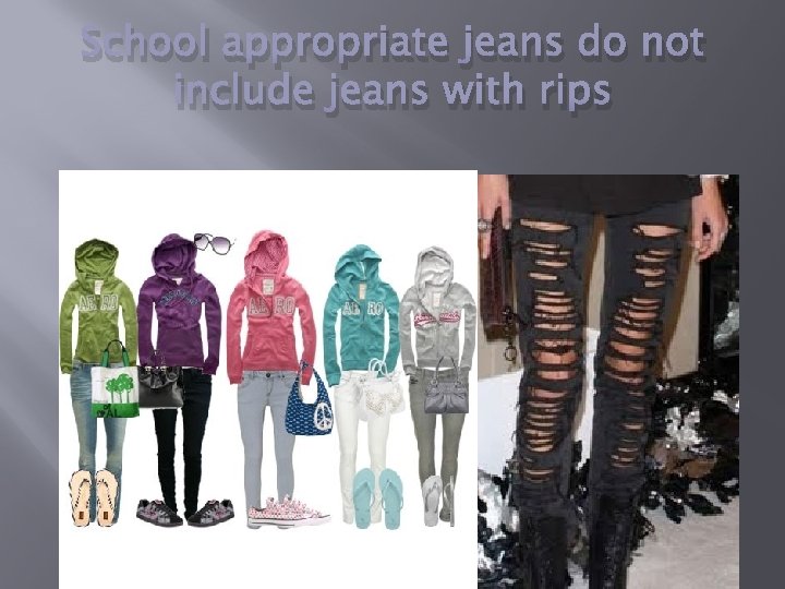 School appropriate jeans do not include jeans with rips 