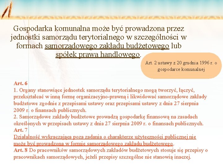 Gospodarka komunalna może być prowadzona przez jednostki samorządu terytorialnego w szczególności w formach samorządowego