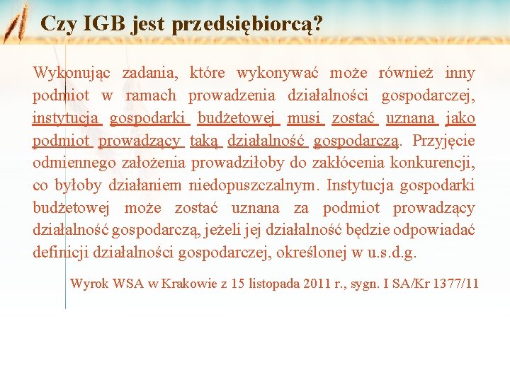 Czy IGB jest przedsiębiorcą? Wykonując zadania, które wykonywać może również inny podmiot w ramach