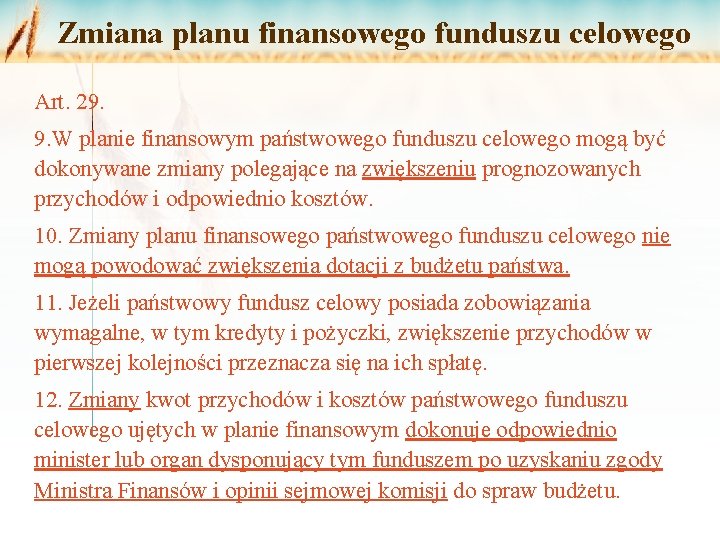 Zmiana planu finansowego funduszu celowego Art. 29. 9. W planie finansowym państwowego funduszu celowego