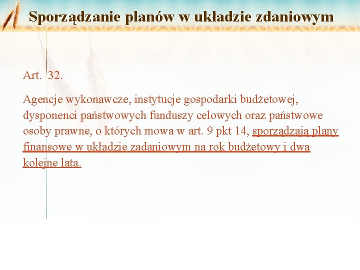 Sporządzanie planów w układzie zdaniowym Art. 32. Agencje wykonawcze, instytucje gospodarki budżetowej, dysponenci państwowych