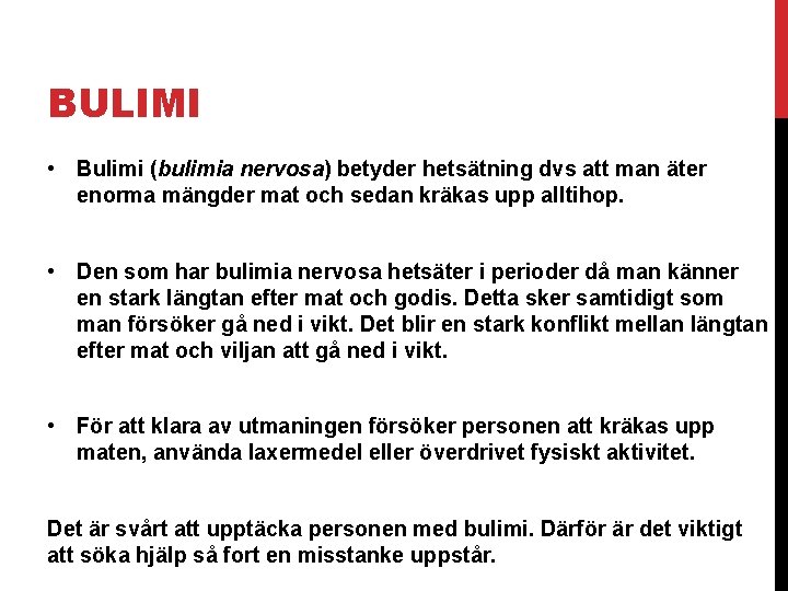 BULIMI • Bulimi (bulimia nervosa) betyder hetsätning dvs att man äter enorma mängder mat