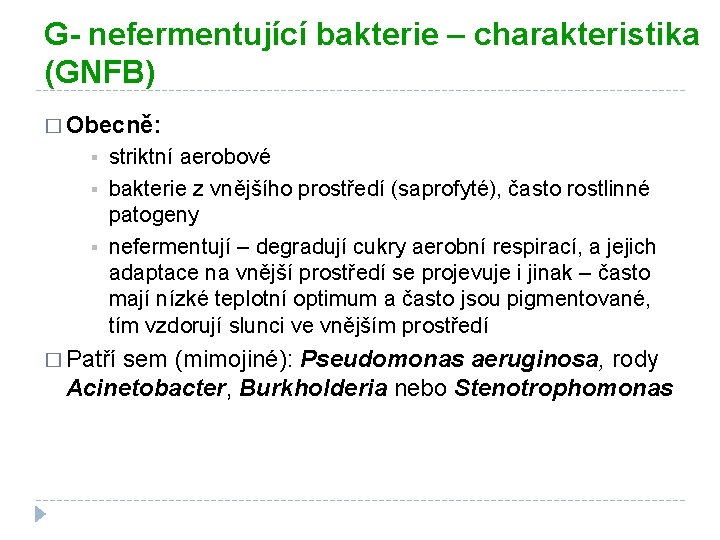 G- nefermentující bakterie – charakteristika (GNFB) � Obecně: § § § striktní aerobové bakterie