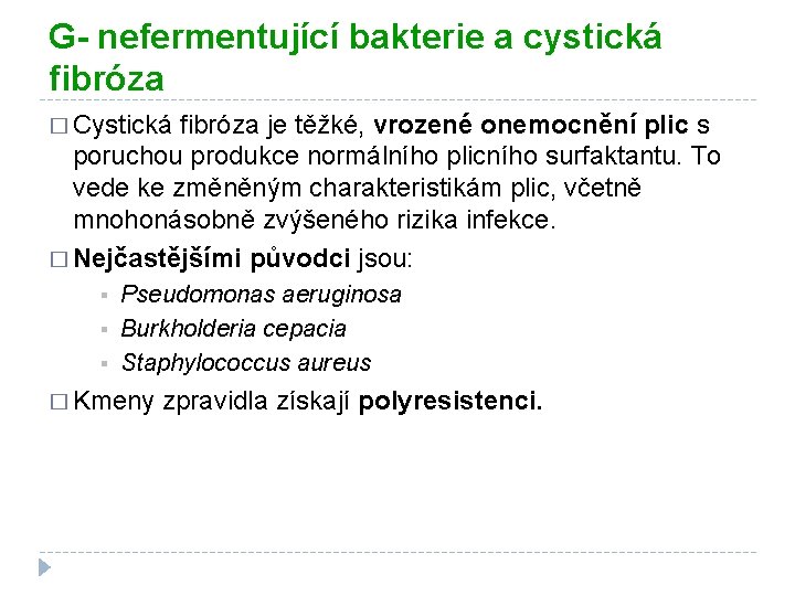 G- nefermentující bakterie a cystická fibróza � Cystická fibróza je těžké, vrozené onemocnění plic