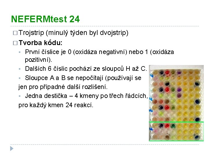 NEFERMtest 24 � Trojstrip (minulý týden byl dvojstrip) � Tvorba kódu: První číslice je