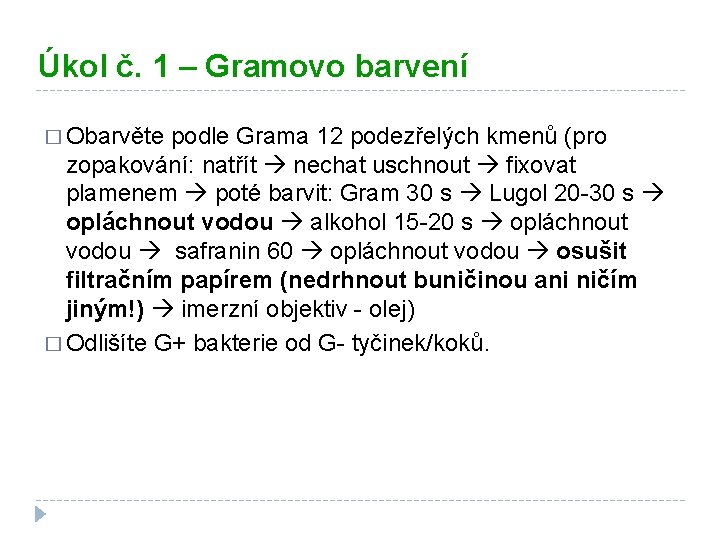 Úkol č. 1 – Gramovo barvení � Obarvěte podle Grama 12 podezřelých kmenů (pro