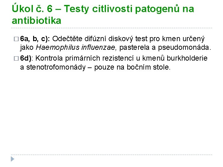 Úkol č. 6 – Testy citlivosti patogenů na antibiotika � 6 a, b, c):