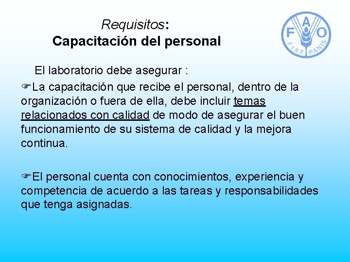Requisitos: Capacitación del personal El laboratorio debe asegurar : FLa capacitación que recibe el