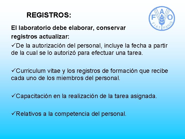 REGISTROS: El laboratorio debe elaborar, conservar registros actualizar: üDe la autorización del personal, incluye