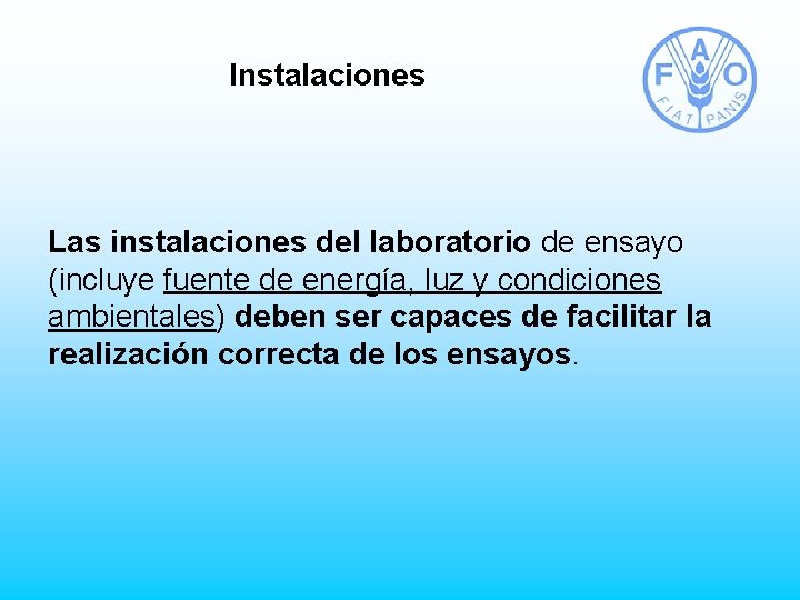 Instalaciones Las instalaciones del laboratorio de ensayo (incluye fuente de energía, luz y condiciones