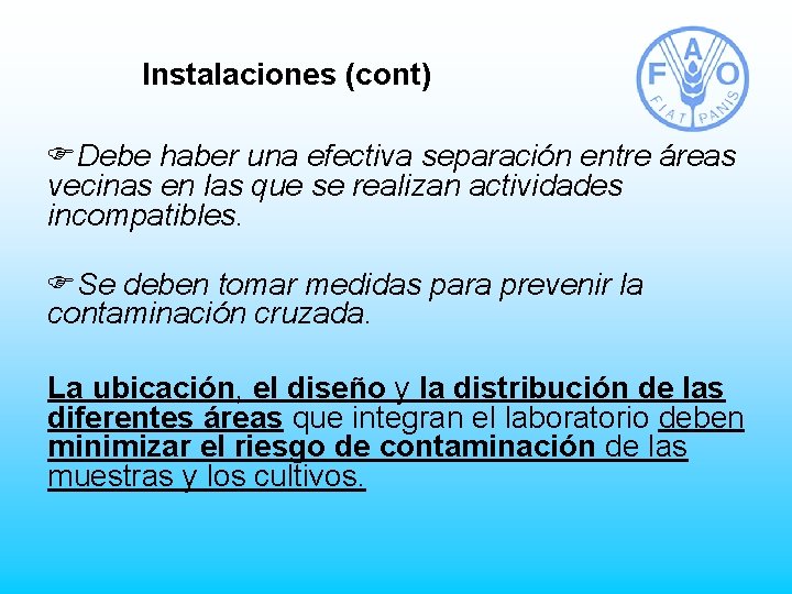 Instalaciones (cont) FDebe haber una efectiva separación entre áreas vecinas en las que se