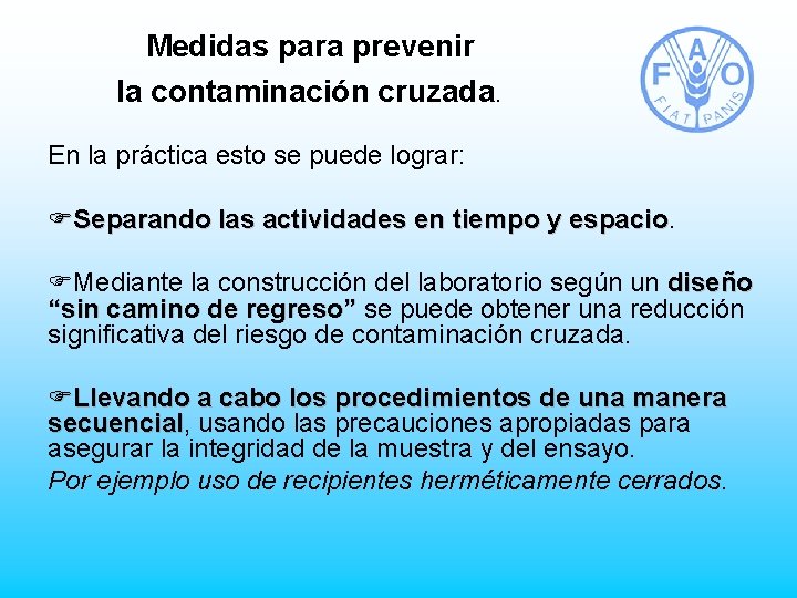 Medidas para prevenir la contaminación cruzada. En la práctica esto se puede lograr: FSeparando