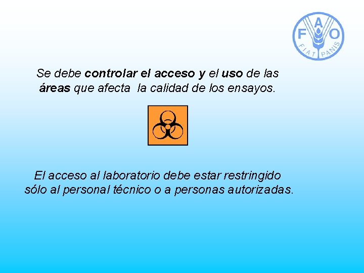 Se debe controlar el acceso y el uso de las áreas que afecta la