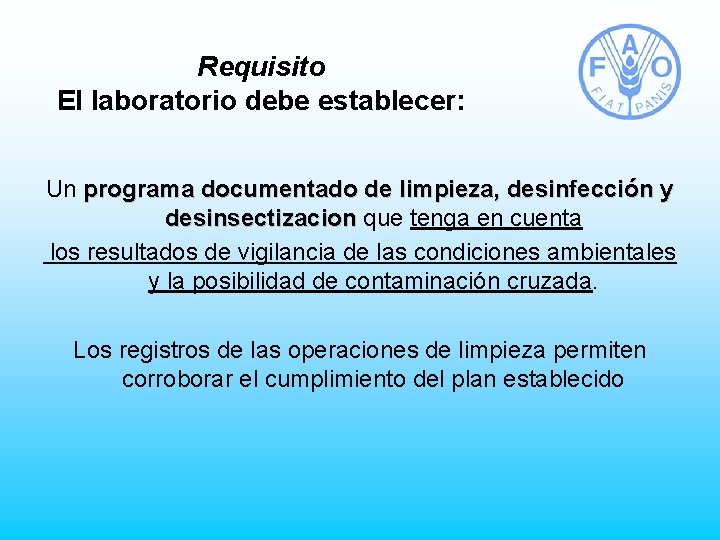 Requisito El laboratorio debe establecer: Un programa documentado de limpieza, desinfección y desinsectizacion que