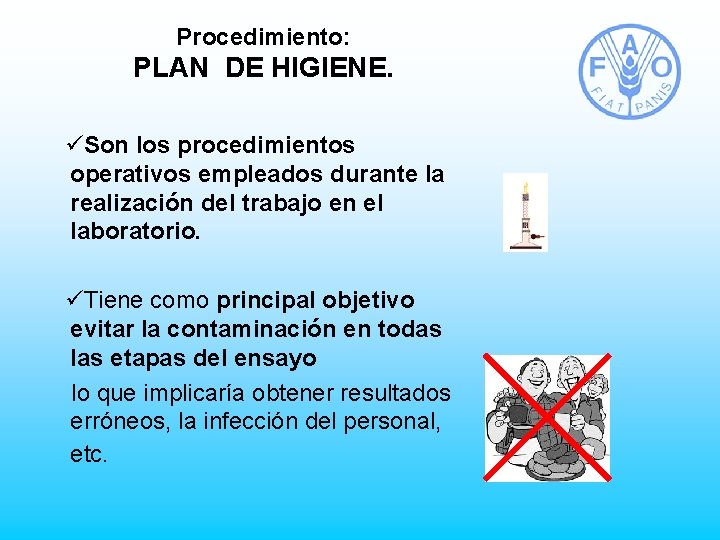 Procedimiento: PLAN DE HIGIENE. üSon los procedimientos operativos empleados durante la realización del trabajo