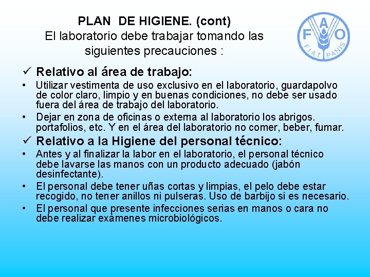 PLAN DE HIGIENE. (cont) El laboratorio debe trabajar tomando las siguientes precauciones : ü