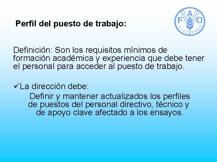 Perfil del puesto de trabajo: Definición: Son los requisitos mínimos de formación académica y