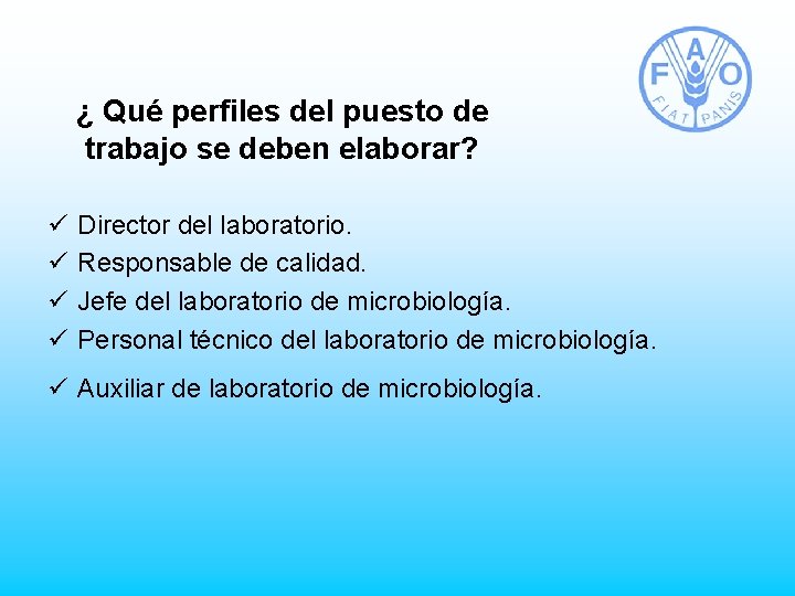 ¿ Qué perfiles del puesto de trabajo se deben elaborar? ü ü Director del