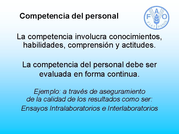 Competencia del personal La competencia involucra conocimientos, habilidades, comprensión y actitudes. La competencia del