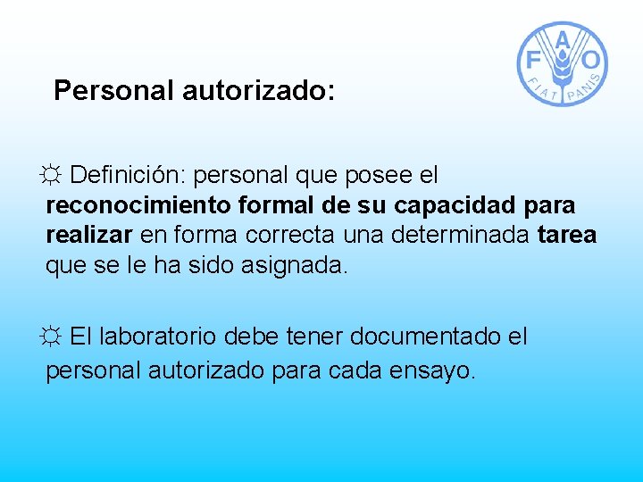 Personal autorizado: ☼ Definición: personal que posee el reconocimiento formal de su capacidad para