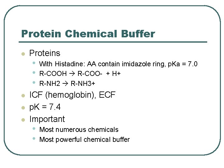 Protein Chemical Buffer l l Proteins • • • With Histadine: AA contain imidazole