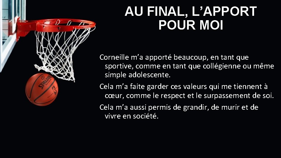 AU FINAL, L’APPORT POUR MOI Corneille m’a apporté beaucoup, en tant que sportive, comme