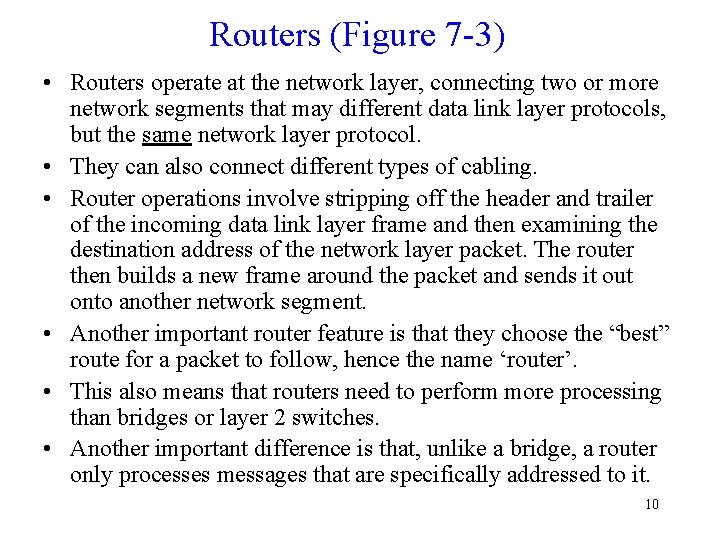 Routers (Figure 7 -3) • Routers operate at the network layer, connecting two or