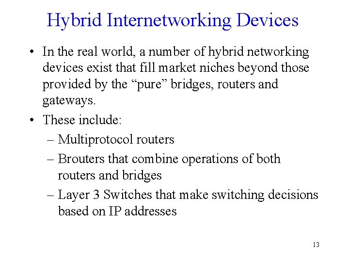 Hybrid Internetworking Devices • In the real world, a number of hybrid networking devices