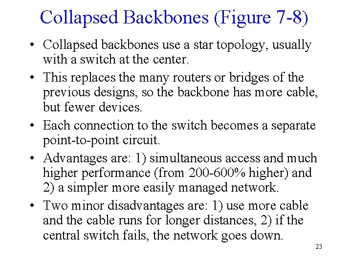 Collapsed Backbones (Figure 7 -8) • Collapsed backbones use a star topology, usually with