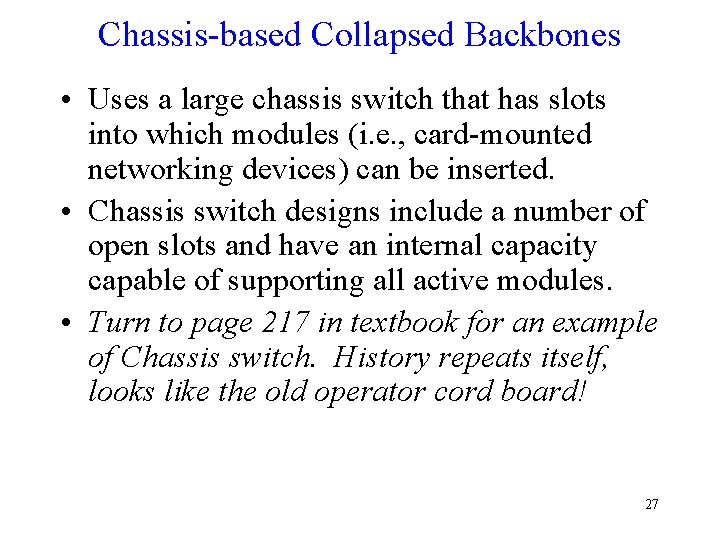 Chassis-based Collapsed Backbones • Uses a large chassis switch that has slots into which