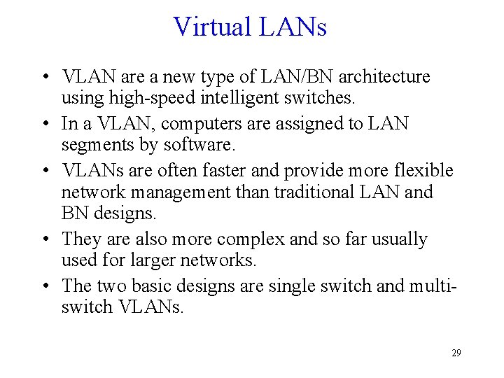 Virtual LANs • VLAN are a new type of LAN/BN architecture using high-speed intelligent