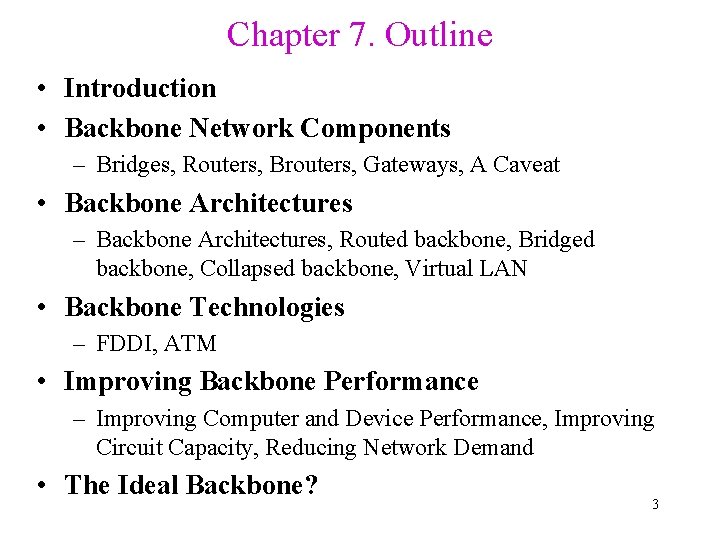 Chapter 7. Outline • Introduction • Backbone Network Components – Bridges, Routers, Brouters, Gateways,