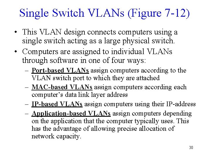 Single Switch VLANs (Figure 7 -12) • This VLAN design connects computers using a
