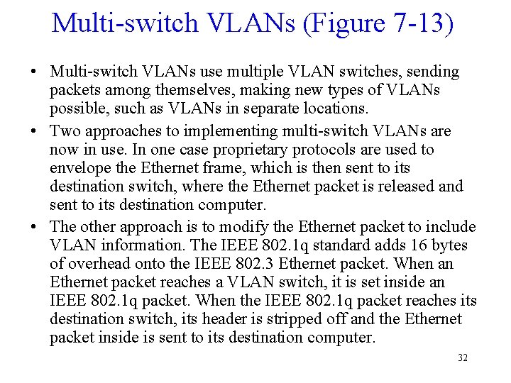 Multi-switch VLANs (Figure 7 -13) • Multi-switch VLANs use multiple VLAN switches, sending packets